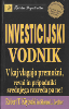 Investicijski vodnik (V kaj vlagajo premožni, revni in pripadniki srednjega razreda pa ne!)