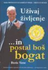 UŽIVAJ ŽIVLJENJE ... IN POSTAL BOŠ BOGAT