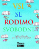 Vsi se rodimo svobodni